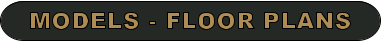 MODELS - FLOOR PLANS
