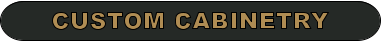 CUSTOM CABINETRY